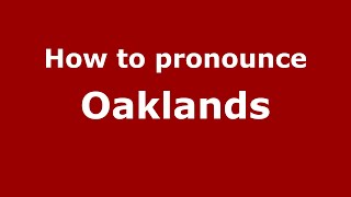 How to pronounce Oaklands