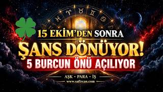 ŞANS DÖNÜYOR! 15 EKİM 2026'DAN SONRA 5 BURÇ İÇİN FIRSATLAR DÖNEMİ!
