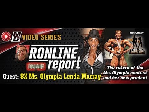 THE RONLINE REPORT WITH 8X MS. OLYMPIA LENDA MURRAY