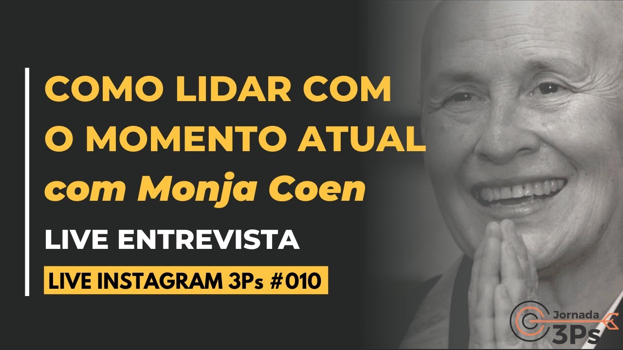 "Como lidar com o momento atual" - um bate papo com Monja Coen