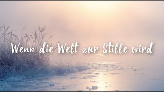 Wenn die Welt zur Stille wird...