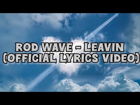 "Leaving" by Rod Wave (Lyrics)