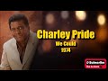 We Could \ Charley Pride