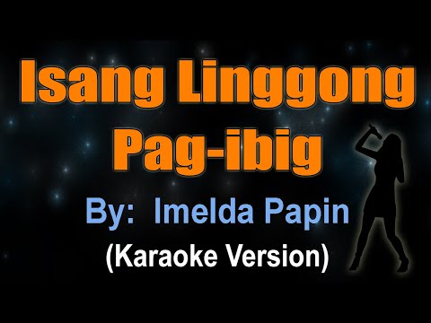 ISANG LINGGONG PAG IBIG - Imelda Papin (KARAOKE VERSION)