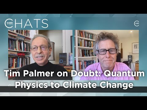Tim Palmer on Doubt: From Quantum Physics to Climate Change | Closer To Truth Chats