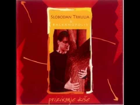 Slobodan Trkulja & Balkanopolis - Prizivanje kiše
