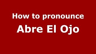 How to pronounce Abre El Ojo