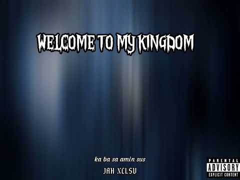 WELCOME TO MY KINGDOM - JAH XCLSV (OFFICIAL LYRICS VIDEO)