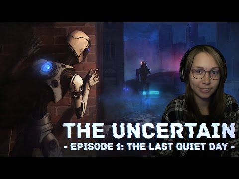 [ The Uncertain ] Episode 1: The Last Quiet Day - Part 1