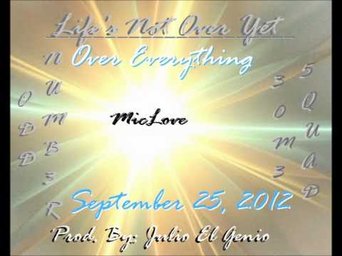 MicLove-Life's Not Over Yet (Prod By:Julio El Genio)