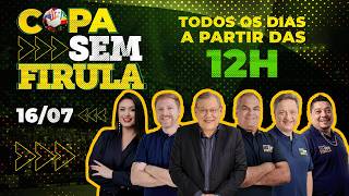 COPA SEM FIRULA, COM MILTON NEVES | 16/07/26