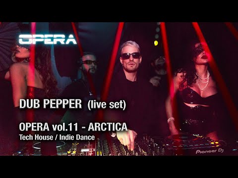 DUB PEPPER - Live set @ The Opera vol.11 [ Tech House & Melodic techno DJ Mix]