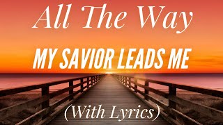 All the Way My Savior Leads Me (with lyrics)