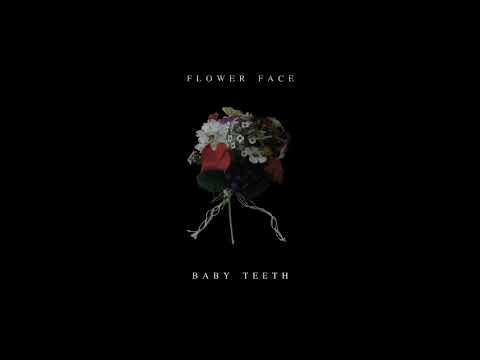 download lagu mp3 mp4 Baby Teeth Flower Face, download mp3 Baby Teeth Flower Face free download, download mp3 Baby Teeth Flower Face
