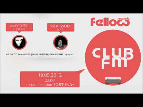 Club FM with DJ Fellow (Max Deep Ground Hall Mix) | 19.05.2012