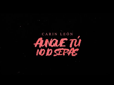 Carin León - Aunque tú no lo sepas [Lyric Video]