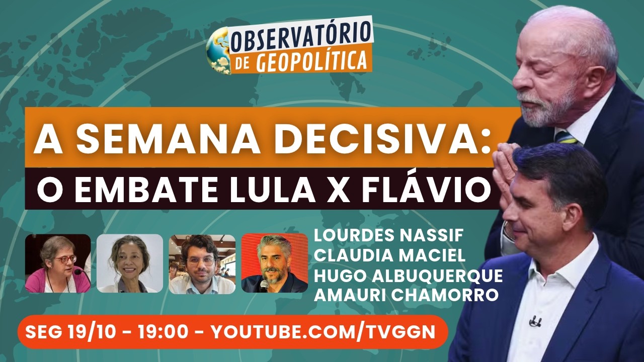 A semana decisiva: o embate Lula x Flávio | Observatório de Geopolítica - 19/10/26