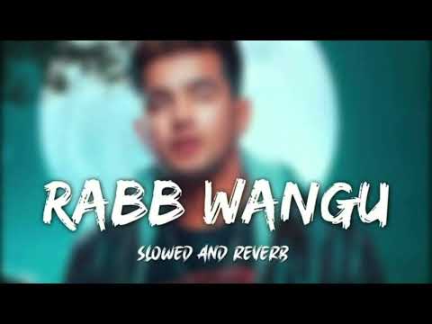 RABB WANGU ( slowed + reverb ) - Jass manak | punjabi love song slowed and reverb | rab wangu reverb