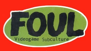 Foul - Videogame Subculture (Magazine Retrospective #13)