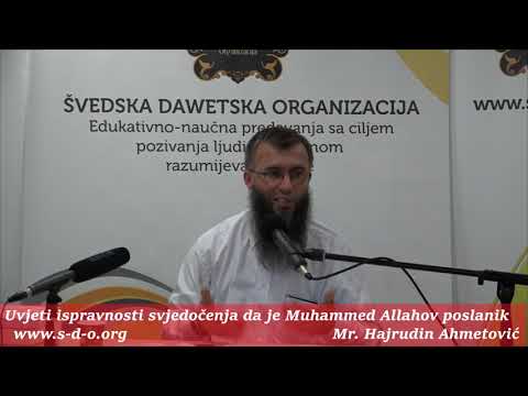 Uvjeti ispravnosti svjedočenja da je Muhammed Allahov poslanik! - mr. Hajrudin Ahmetović