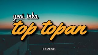 Download lagu Lirik Lagu Top Topan -Yeni Inka |DC Musik | Kulo pun angkat tangan mp3