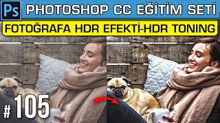105: Fotoğrafa HDR Efekti Yapımı | HDR Toning Adjustment Layer | Photoshop Dersleri Eğitim Seti