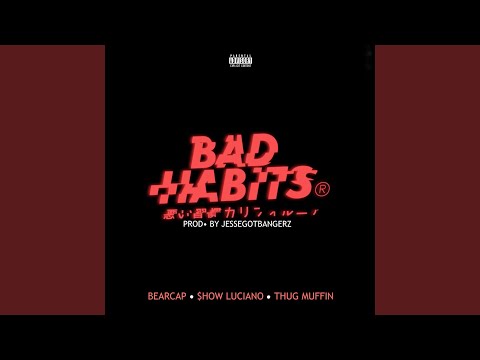 Bad Habits (feat. Show Luciano & Thugmuffin)