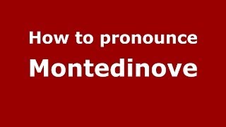 How to pronounce Montedinove