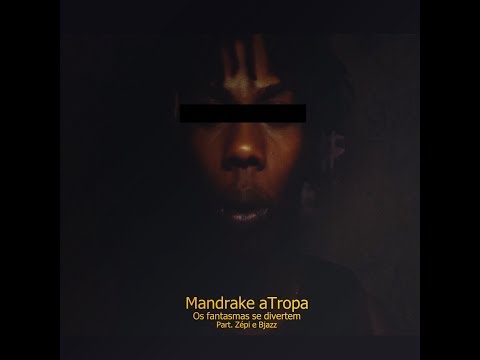 Mandrake aTropa - Os fantasmas se divertem part. Zépi, BJazz (Prod. Blahka Tao)