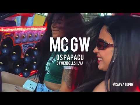 MC GW - OS PAPACU ( DJ WENDELLSIILVA )