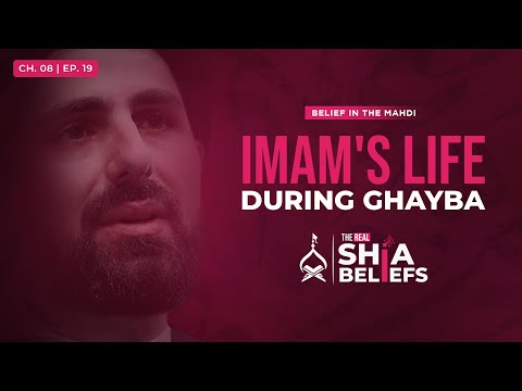 8/19: How Imam Mahdi Lives During Ghayba? | The Real Shia Beliefs