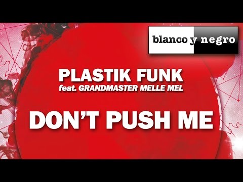 Plastik Funk Feat. Grandmaster Melle Mel - Don't Push Me (Official Audio)