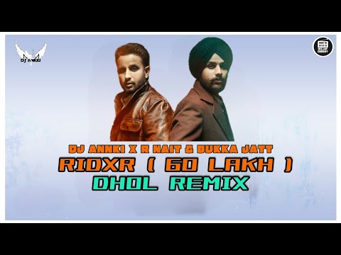 RIDXR (60 LAKH) REMIX | R NAIT & BUKKA JATT | DJ ANNKI | NEW PUNJABI REMIX SONGS 2023
