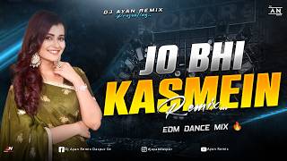 Download lagu JO BHI KASMEIN - REMIX | EDM DANCE MIX | UNIQUE HINDI EDM MIX | DJ AYAN REMIX 🔥 mp3
