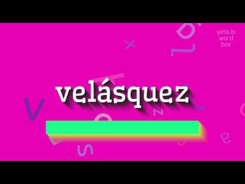 VELÁSQUEZ - HOW TO PRONOUNCE IT?