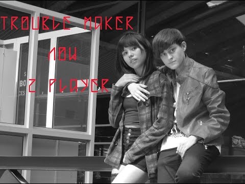 Trouble Maker - Now 내일은 없어 (Two Player Dance Cover)