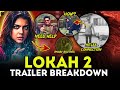 Lokah Chapter 2 Trailer Breakdown Hidden Details