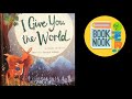 BOOK NOOK I Give You The World Animated Read Aloud Soothing Relaxing Music Bedtime Story Book