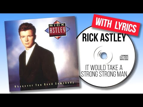 Rick Astley - It Would Take a Strong Strong Man (with lyrics)