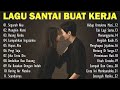 Lagu Santai Buat Kerja 2024