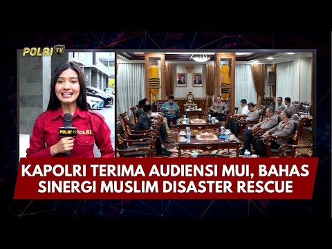 PRESISI UPDATE: KAPOLRI TERIMA AUDIENSI MUI, BAHAS SINERGI MUSLIM DISASTER RESCUE 05/02/26 (15.30)