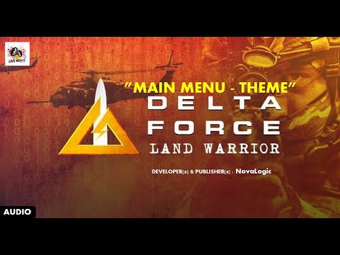 DELTA FORCE | LAND WARRIOR | MAIN MENU | OST | THEME | LIVE BEATS