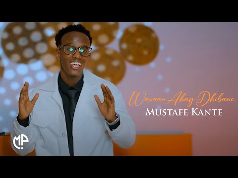MUSTAFE KANTE 2025 | WAXAAN AHAY DHIBANE | HEES CUSUB
