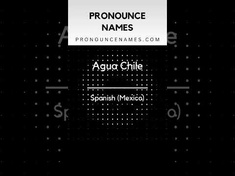 How to pronounce Agua Chile