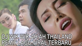 Download lagu DJ VIRAL WIK WIK WIK  Thailand REMIX ORIGINAL 2019 mp3