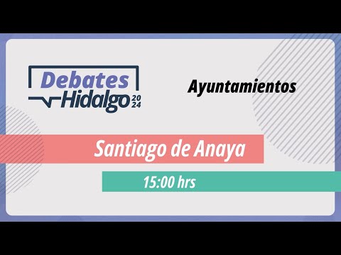 Debate por el Municipio de Santiago de Anaya para el Proceso Electoral Local 2023 – 2024.