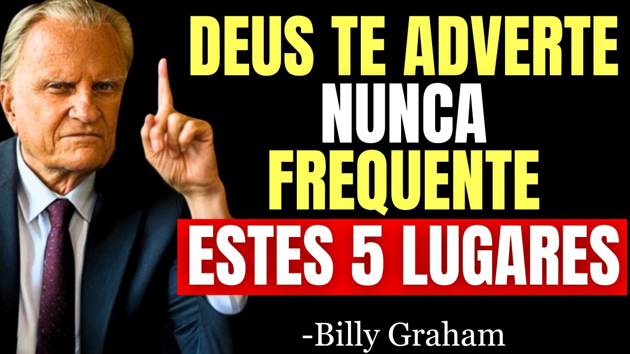 DEUS TE ADVERTE: NUNCA FREQUENTE ESTES 5 LUGARES, ELES DESTROEM SUA VIDA ESPIRITUAL - Billy Graham