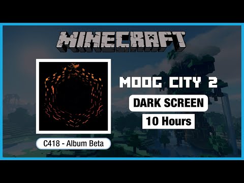 🎧  Minecraft C418: Moog City 2 | Minecraft Music | 10 Hours in Dark Screen
