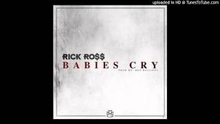 Rick Ross - Babies Cry