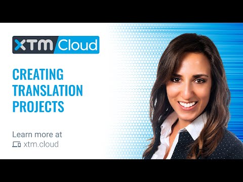 Creating translation projects in XTM Cloud